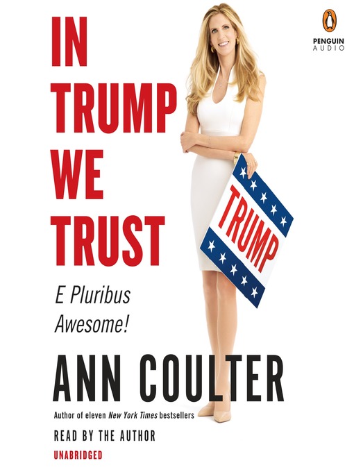 Title details for In Trump We Trust by Ann Coulter - Wait list
